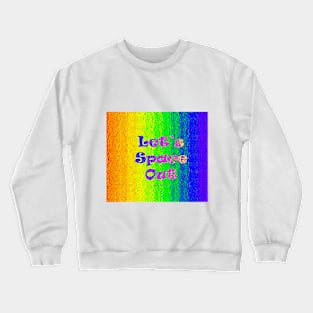 Let's Space Out! Crewneck Sweatshirt